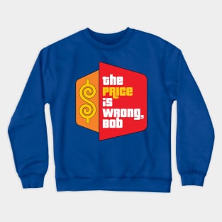 The Price Is Wrong, Bob Crewneck Sweatshirt